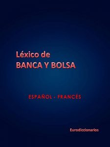 Descargar LÉXICO DE BANCA Y BOLSA ESPAÑOL FRANCÉS pdf, epub, ebook