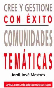 Descargar CREE Y GESTIONE CON EXITO COMUNIDADES TEMATICAS (www.comunidadestematicas.com nº 1) pdf, epub, ebook