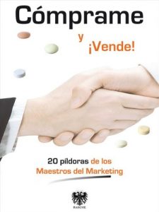 Descargar Cómprame y ¡Vende¡: 20 píldoras de los Maestros del Marketing pdf, epub, ebook