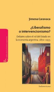 Descargar ¿Liberalismo o intervencionismo?: Debates sobre el rol del Estado en la economía argentina 1870-1935 pdf, epub, ebook