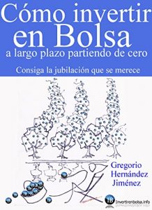 Descargar Cómo invertir en Bolsa a largo plazo partiendo de cero (Consiga la jubilación que se merece) pdf, epub, ebook