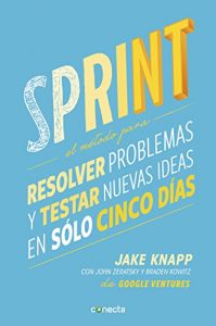 Descargar Sprint: El método para resolver problemas y testar nuevas ideas en solo 5 días pdf, epub, ebook