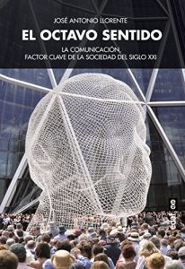 Descargar El octavo sentido. La comunicación, factor clave de la sociedad del siglo XXI (Psicología y Autoayuda) pdf, epub, ebook