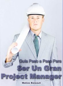 Descargar Manual del Project Manager: Guía Paso a Paso Para Ser Un Gran Project Manager pdf, epub, ebook
