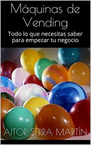 Descargar Máquinas de Vending: Todo lo que necesitas saber para empezar tu negocio pdf, epub, ebook