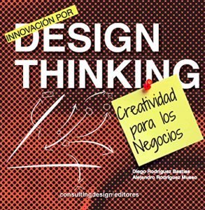 Descargar Innovación por Design Thinking: Creatividad para los negocios pdf, epub, ebook