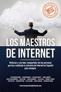 Descargar Los Maestros de Internet: Historias y secretos compartidos de las personas que han cambiado la industria de Internet en Español para siempre pdf, epub, ebook