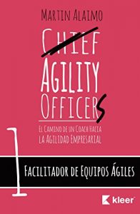 Descargar Facilitador de Equipos Ágiles: El camino de un coach hacia la agilidad empresarial (Chief Agility Officer nº 1) pdf, epub, ebook