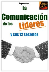 Descargar La Comunicación de los Líderes : y sus 12 secretos (Serie Líderes) pdf, epub, ebook