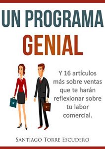 Descargar Un programa genial: Y 16 artículos más sobre ventas que te harán reflexionar sobre tu labor comercial pdf, epub, ebook