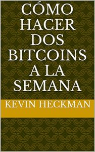 Descargar Cómo hacer Dos bitcoins a la semana pdf, epub, ebook