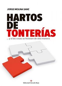 Descargar Hartos de tonterías: …y si las cosas se hiciesen de otra manera pdf, epub, ebook