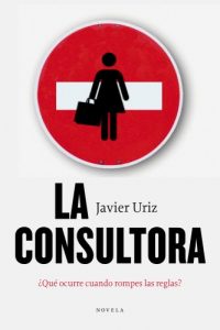 Descargar La consultora: ¿Qué ocurre cuando rompes las reglas? pdf, epub, ebook