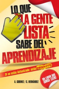Descargar Lo Que La Gente Lista Sabe del Aprendizaje: Aprendizaje Significativo y Aprendizaje Organizacional como FUNDAMENTOS del Desarrollo Personal: El Libro PREDILECTO de Aprendizaje Creativo. pdf, epub, ebook