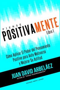 Descargar Piense Positivamente Cómo Aplicar El Poder del Pensamiento Positivo Para Auto-Motivarse y Mejorar Su Actitud: Hábitos De Pensamiento Positivo Para Motivarse … Poderosamente (Piense Poderosamente nº 1) pdf, epub, ebook