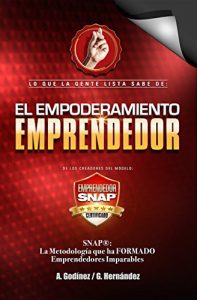 Descargar Empoderamiento Emprendedor: El Libro de Negocios PREFERIDO por Emprendedores y Empresarios EXITOSOS.: Mucho allá del Plan de Negocios aqui conocerás como ser un Emprendedor y Empresario IMPARABLE. pdf, epub, ebook