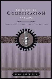 Descargar Habilidades de comunicación hablada: Asertividad + persuasión + alto impacto (Mentoring Para Comunicadores Inteligentes) pdf, epub, ebook