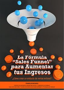 Descargar La Fórmula “Sales Funnel” para Aumentar tus Ingresos: ¿Cómo crear un embudo de ventas exitoso? pdf, epub, ebook