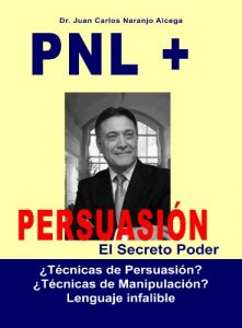 Descargar PNL + Persuasion: El Poder Secreto  ¿Técnicas de persuasión? ¿Técnicas de manipulación? pdf, epub, ebook
