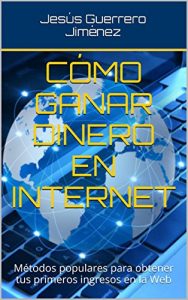 Descargar Cómo Ganar Dinero en Internet: Métodos populares para obtener ingresos en la Web pdf, epub, ebook