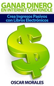 Descargar Como Ganar Dinero en Internet con Kindle: Crea Ingresos Pasivos con Libros Electrónicos pdf, epub, ebook