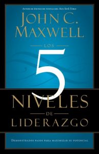 Descargar Los 5 Niveles de Liderazgo: Demonstrados Pasos para Maximizar su Potencial pdf, epub, ebook