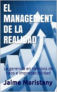 Descargar EL MANAGEMENT DE LA REALIDAD: La gerencia en tiempos de caos e impredecibilidad (Management del caos nº 2) pdf, epub, ebook