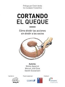 Descargar Cortando el Queque: cómo dividir las acciones sin dividir a los socios pdf, epub, ebook