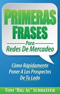 Descargar Primeras Frases Para Redes De Mercadeo: Cómo Rápidamente Poner A Los Prospectos De Tu Lado pdf, epub, ebook