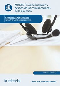 Descargar Administración y gestión de las comunicaciones de la dirección. ADGG0108 pdf, epub, ebook