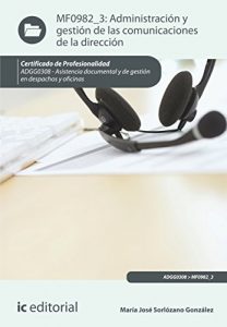 Descargar Administración y gestión de las comunicaciones de la dirección. ADGG0308 pdf, epub, ebook