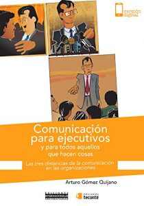 Descargar Comunicación para ejecutivos: y para todos aquellos que hacen cosas pdf, epub, ebook