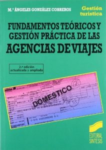 Descargar Fundamentos teóricos y gestión práctica de las Agencias de Viajes (2.ª edición) (Gestión turística) pdf, epub, ebook
