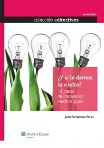 Descargar ¿Y si le damos la vuelta? 12 casos de innovación made in Spain (Edirectivos) pdf, epub, ebook