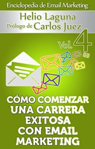 Descargar Cómo Comenzar Una Carrera Exitosa Con Email Marketing (Enciclopedia de Email Marketing nº 4) pdf, epub, ebook