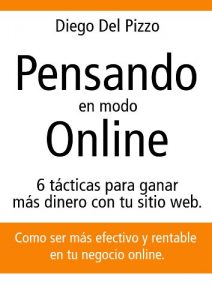 Descargar Pensando en modo Online – 6 tácticas para ganar más dinero con tu sitio web. pdf, epub, ebook