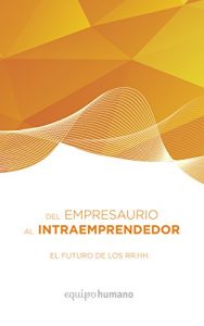 Descargar Del Empresaurio al Intraemprendedor: El Futuro de los Recursos Humanos pdf, epub, ebook