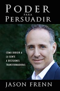 Descargar Poder para persuadir: Cómo dirigir a la gente a decisiones transformadoras pdf, epub, ebook