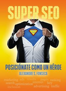 Descargar Super SEO: Posiciónate como un héroe pdf, epub, ebook