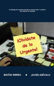 Descargar ¡Olvídate de lo Urgente!: Más bien enfócate en lo importante pdf, epub, ebook