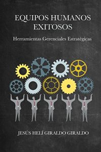 Descargar EQUIPOS HUMANOS EXITOSOS: Herramientas Gerenciales Estratégicas pdf, epub, ebook