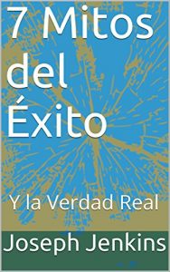 Descargar 7 Mitos del Éxito: Y la Verdad Real pdf, epub, ebook