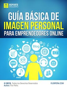 Descargar Guía Básica de: Imagen Personal para Emprendedores Online: Consolida tu Imagen en Internet pdf, epub, ebook