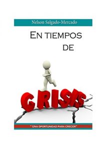 Descargar En Tiempos de Crisis: “Una oportunidad para crecer” pdf, epub, ebook