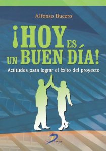 Descargar Hoy es un buen día. Actitudes para  lograr el éxito del proyecto pdf, epub, ebook