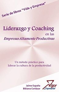 Descargar Liderazgo y Coaching en las Empresas Altamente Productivas pdf, epub, ebook