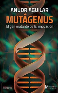 Descargar Mutágenus: El gen mutante de la innovación pdf, epub, ebook