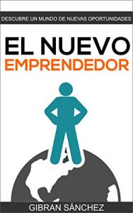 Descargar El Nuevo Emprendedor: Descubre un Mundo de Nuevas Oportunidades de Negocio pdf, epub, ebook