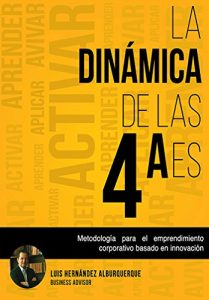 Descargar La Dinámica de las 4Aes: Metodología para el emprendimiento corporativo basado en innovación. pdf, epub, ebook