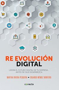 Descargar Re evolución digital: Lidera el futuro digital de tu empresa… antes de que desaparezca pdf, epub, ebook